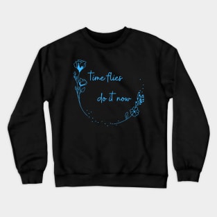 Time Flies, Do It Now Crewneck Sweatshirt